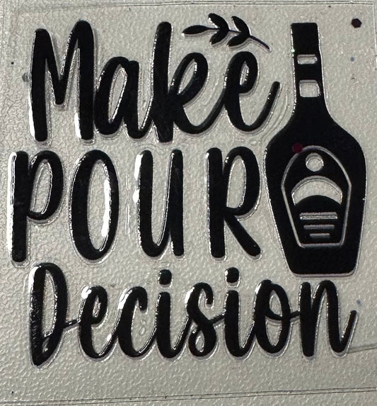 Make Pour Decisions 3 Oz Shot Glass Decal ONLY